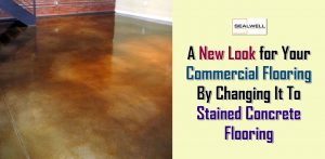 A New Look for Your Commercial Flooring By Changing It To Stained ...