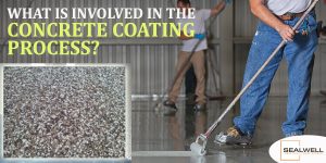 What Is Involved In The Concrete Coating Process? | Sealwell